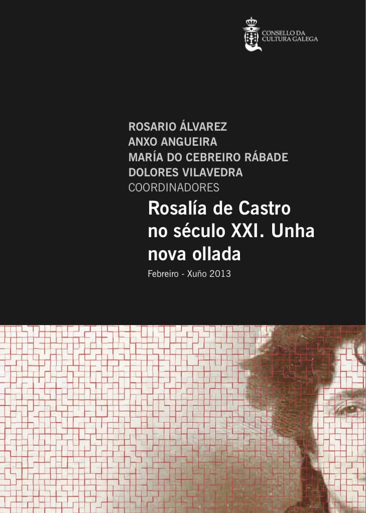 ROSALÍA DE CASTRO NO SÉCULO XXI. UNHA NOVA OLLADA. FEBREIRO - XUÑO 2013
