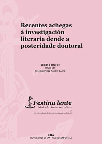 RECENTES ACHEGAS Á INVESTIGACIÓN LITERARIA DENDE A POSTERIDADE DOUTORAL