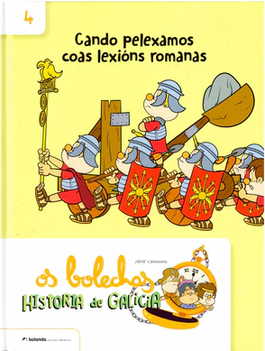 OS BOLECHAS. HISTORIA DE GALICIA. CANDO PELEXAMOS COAS LEXIÓNS ROMANAS