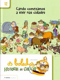 OS BOLECHAS. HISTORIA DE GALICIA. CANDO COMEZAMOS A VIVIR NAS CIDADES