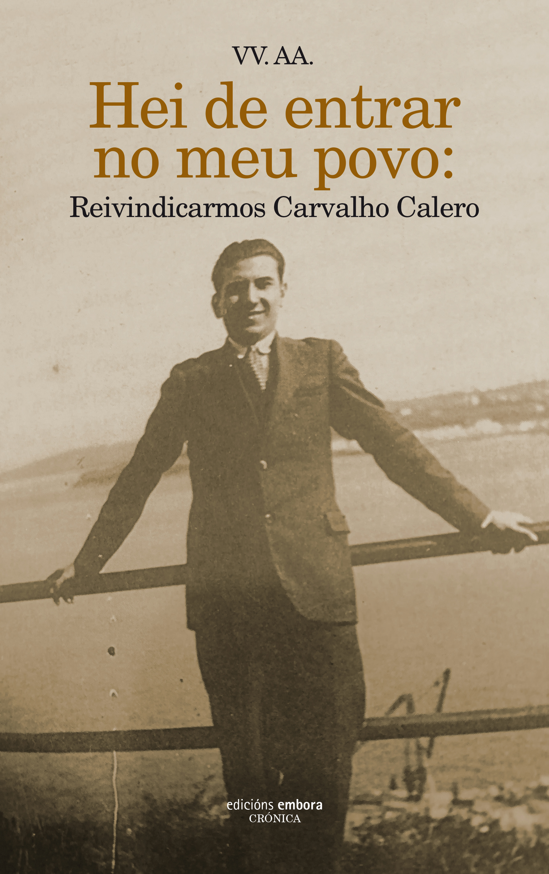 HEI DE ENTRAR NO MEU POVO: REIVINDICARMOS CARVALLO CALERO