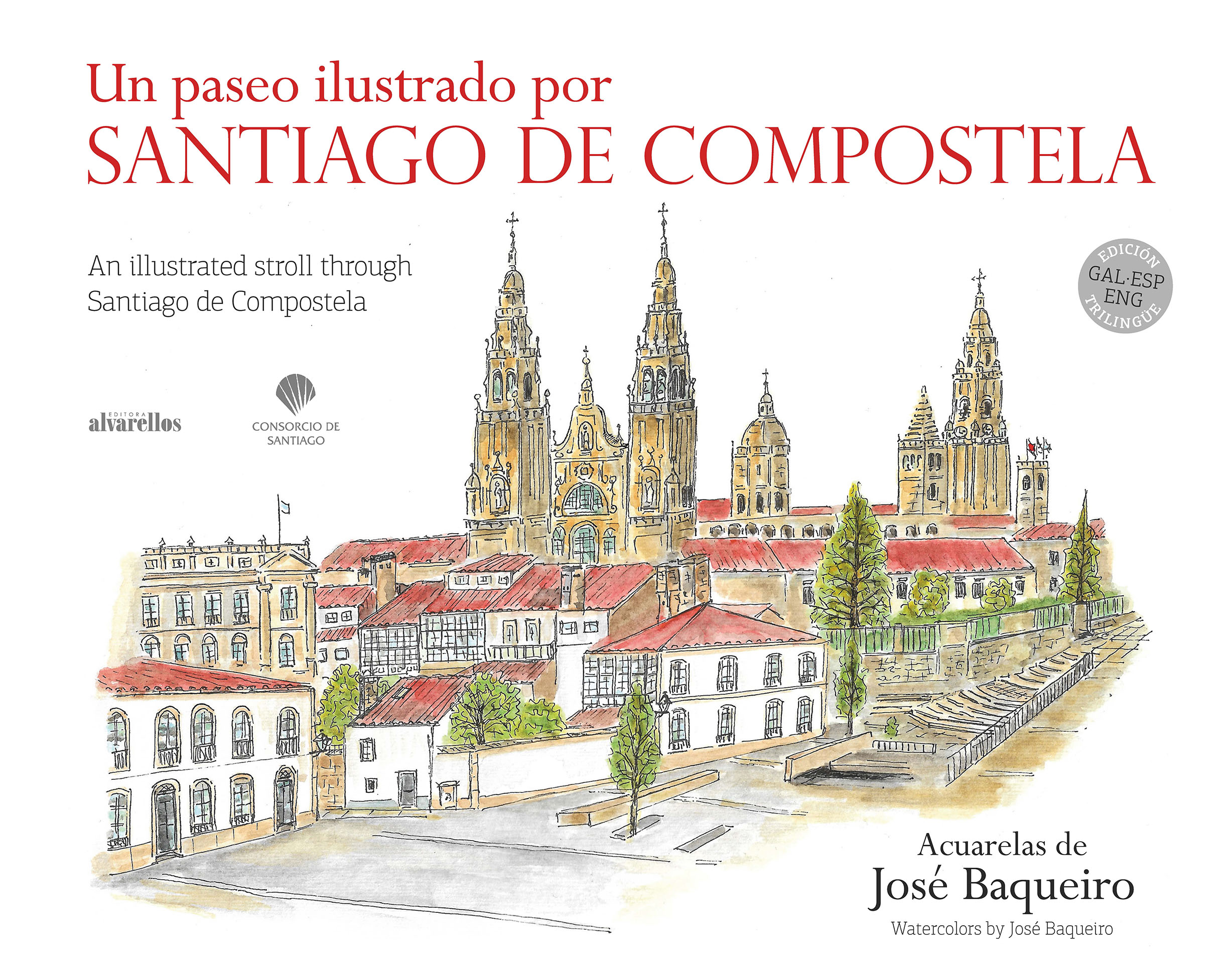 UN PASEO ILUSTRADO POR SANTIAGO DE COMPOSTELA / AN ILLUSTRATED STROLL THROUGH SANTIAGO DE COMPOSTELA