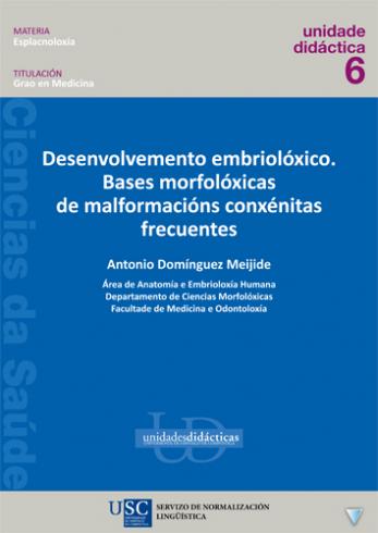 DESENVOLVEMENTO EMBRIOLÓXICO: BASES MORFOLÓXICAS DE MALFORMACIÓNS CONXÉNITAS FRECUENTES