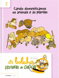 OS BOLECHAS. HISTORIA DE GALICIA. CANDO DOMESTICAMOS OS ANIMAIS E AS PLANTAS