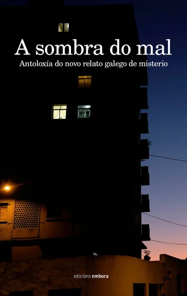  A SOMBRA DO MAL. ANTOLOXÍA DO NOVO RELATO GALEGO DE MISTERIO.
