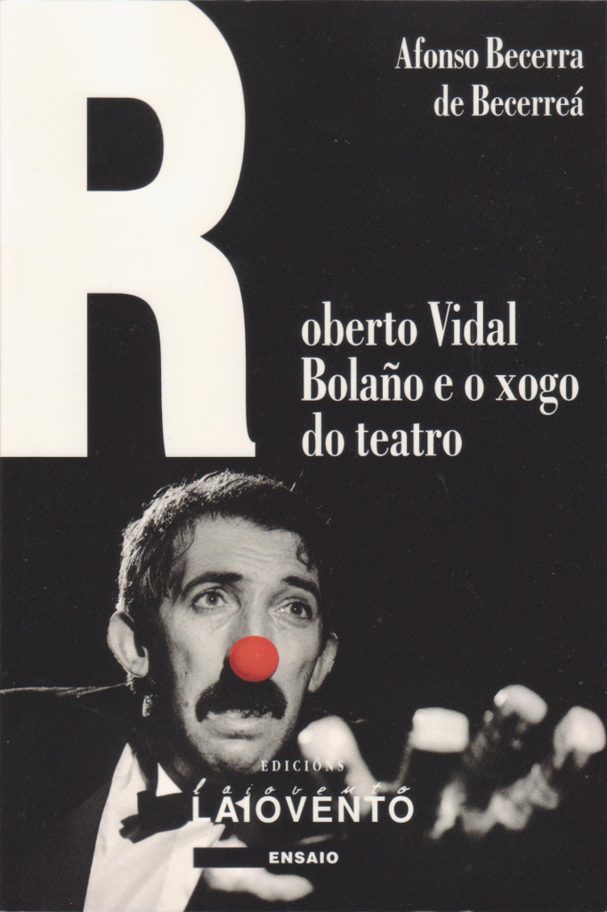 ROBERTO VIDAL BOLAÑO E O XOGO DO TEATRO