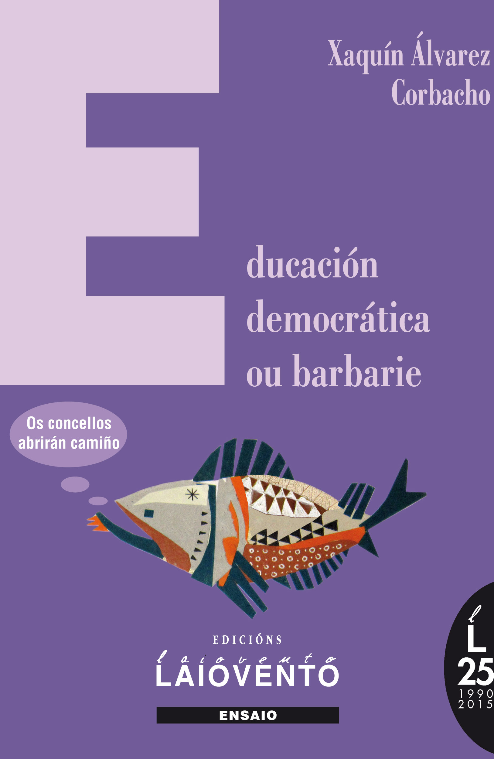 EDUCACIÓN DEMOCRÁTICA OU BARBARIE OS CONCELLOS ABRIRÁN C