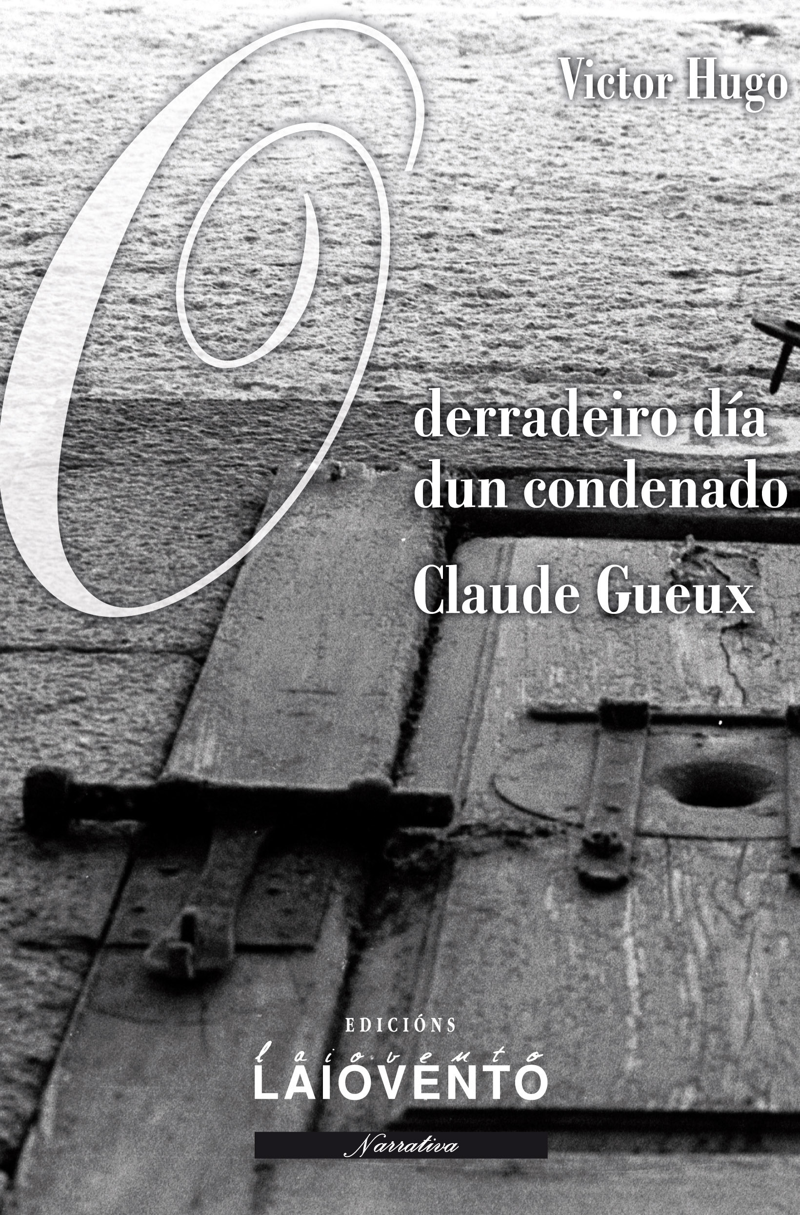 O DERRADEIRO DÍA DUN CONDENADO. CLAUDE GUEUX