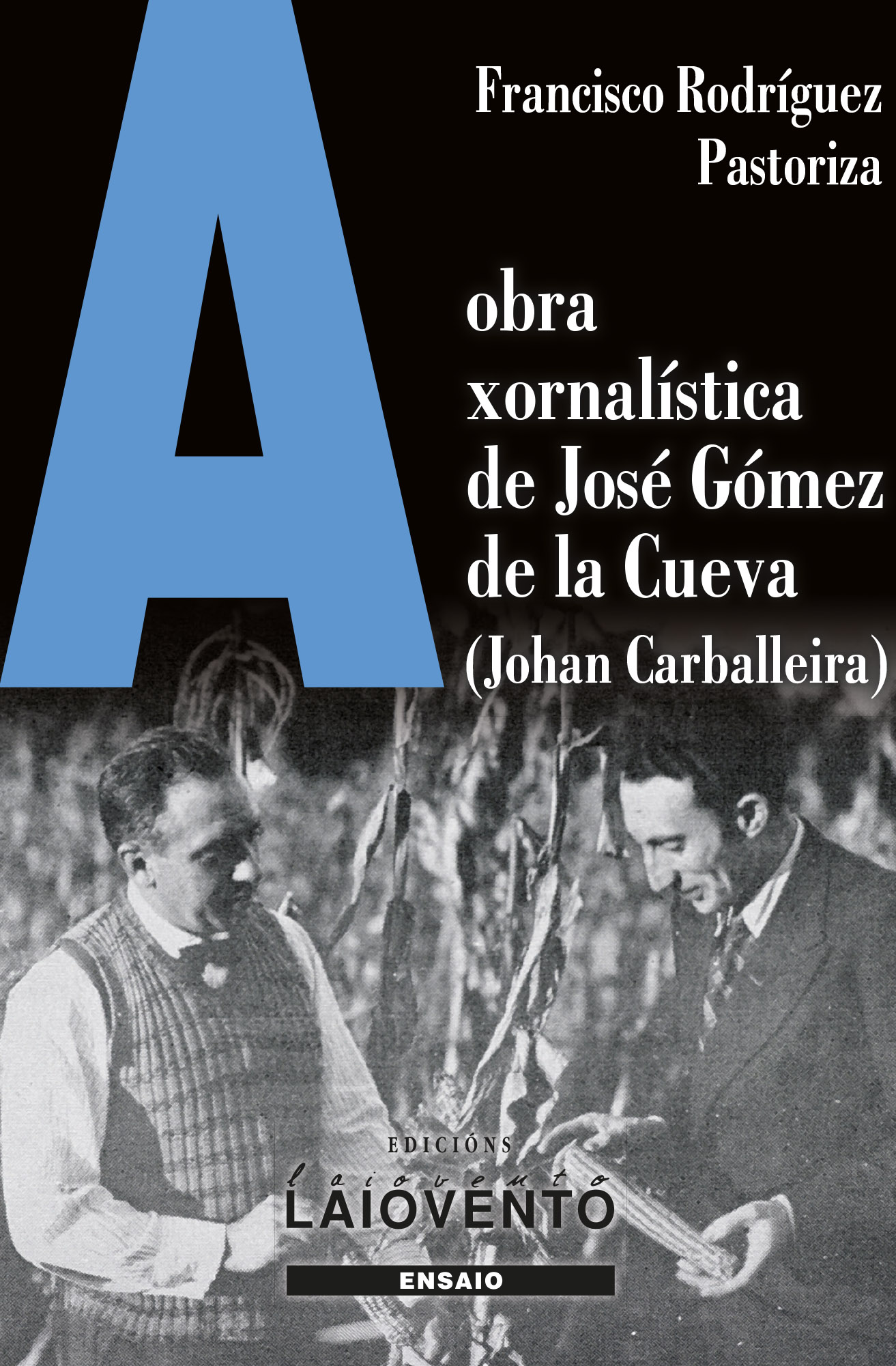 OBRA XORNALÍSTICA DE JOS GÓMEZ DE LA CUEVA (JOHAN CARBALLEIRA)