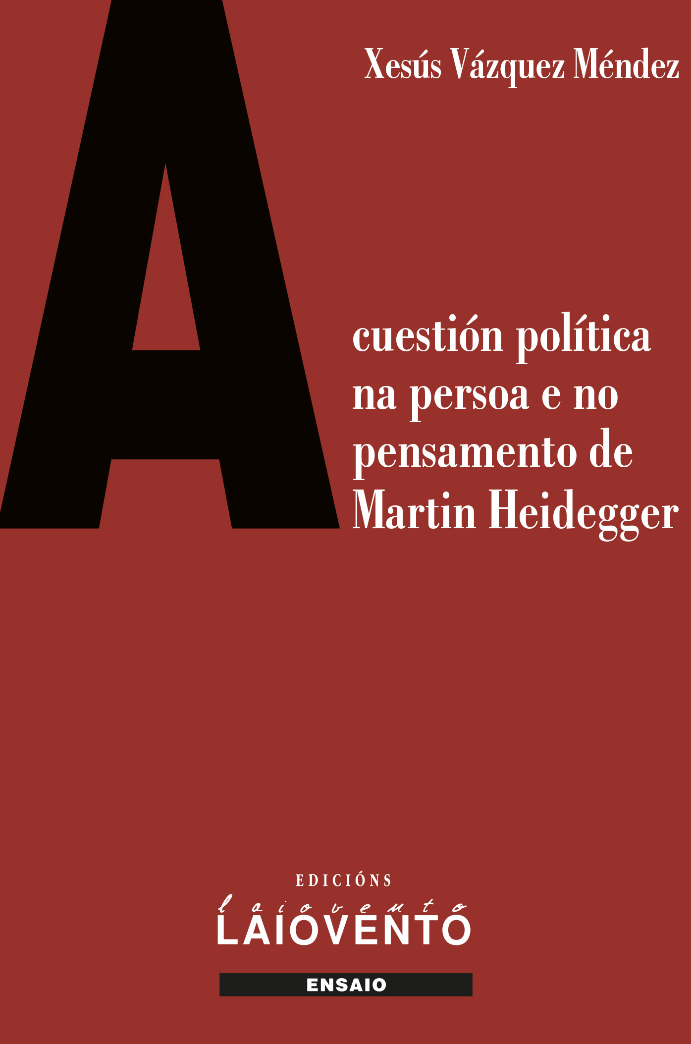 A CUESTIÓN POLÍTICA NA PERSOA E NO PENSAMENTO DE MARTIN HEIDEGGER