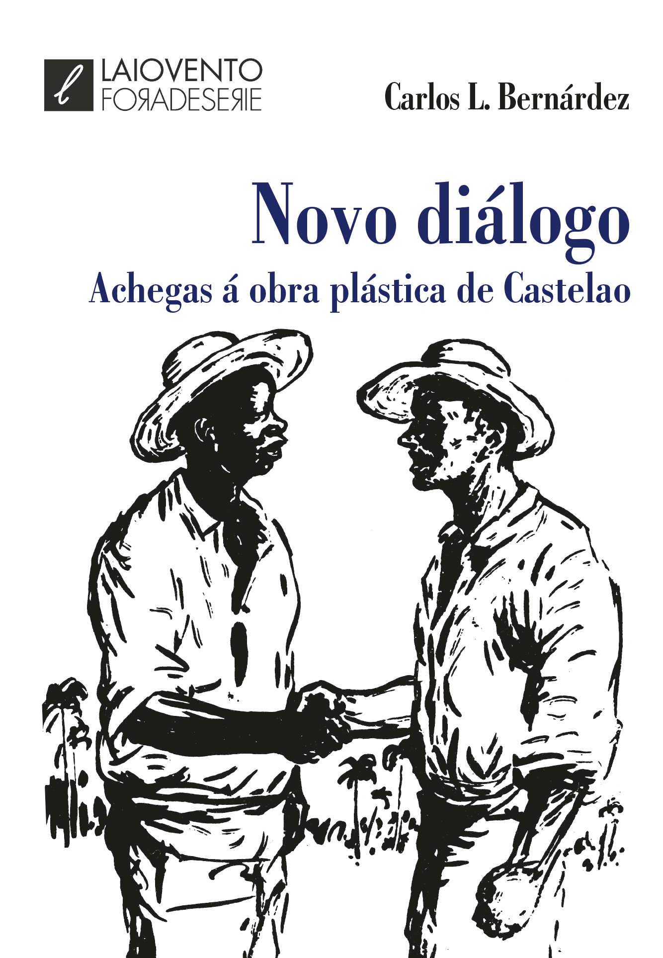 NOVO DIÁLOGO. ACHEGAS A OBRA PLÁSTICA DE CASTELAO