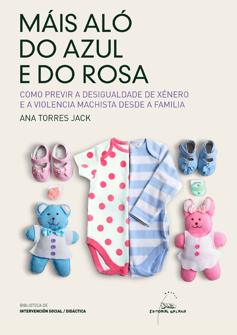 MÁIS ALÓ DO AZUL E DO ROSA. COMO PREVIR A DESIGUALDADE DE XÉNERO E A VIOLENCIA MACHISTA DESDE A FAMILIA