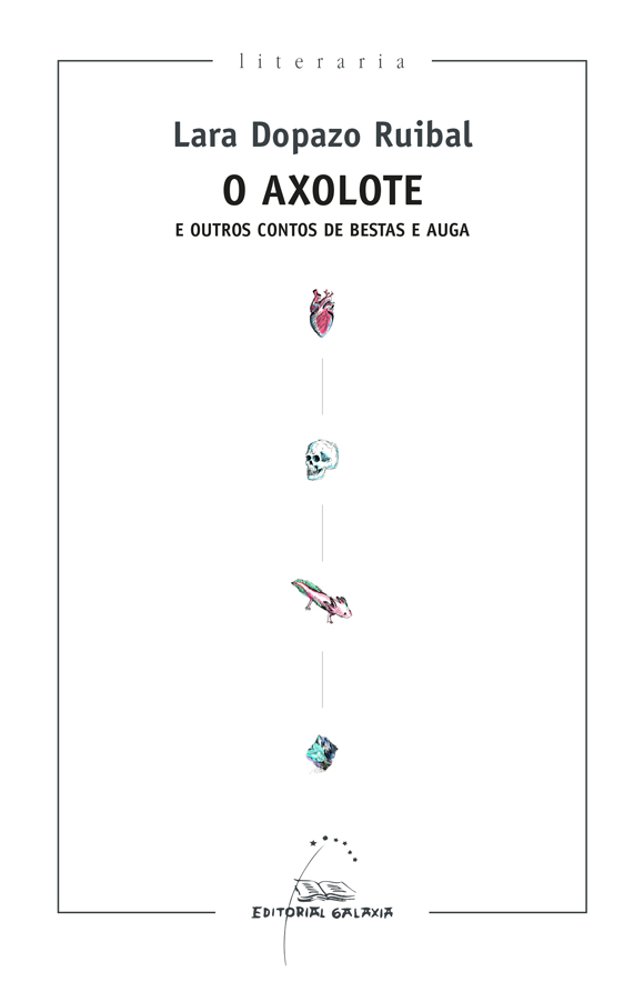 O AXOLOTE E OUTROS CONTOS DE BESTAS E AUGA