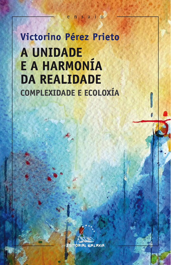 A UNIDADE E HARMONÍA DA REALIDADE. COMPLEXIDADE E ECOLOXÍA