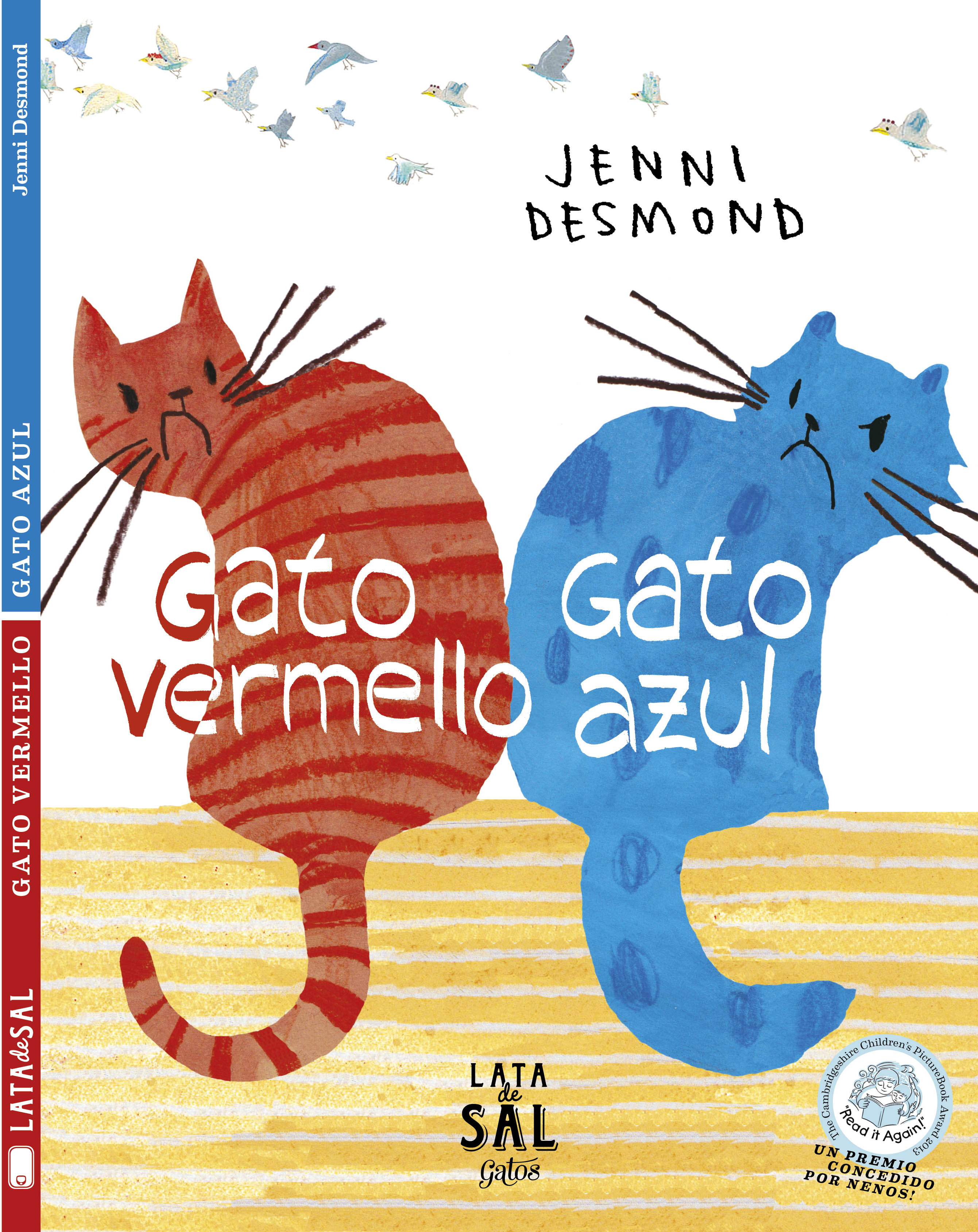 GATO VERMELLO, GATO AZUL