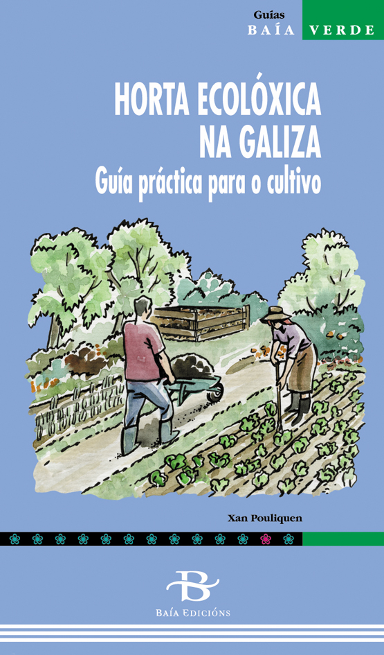 HORTA ECOLOXICA NA GALIZA, GUÍA PRÁCTICA PARA O CULTIVO