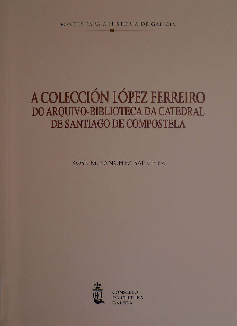 A COLECCIÓN LÓPEZ FERREIRO DO ARQUIVO-BIBLIOTECA DA CATEDRAL DE SANTIAGO DE COMPOSTELA