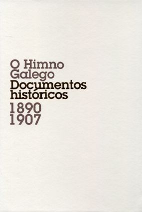 O HIMNO GALEGO. DOCUMENTOS HISTÓRICOS 1890-1907