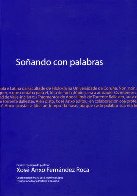 SOÑANDO CON PALABRAS. ESCRITOS REUNIDOS DO PROFESOR XOSÉ ANXO FERNÁNDEZ ROCA