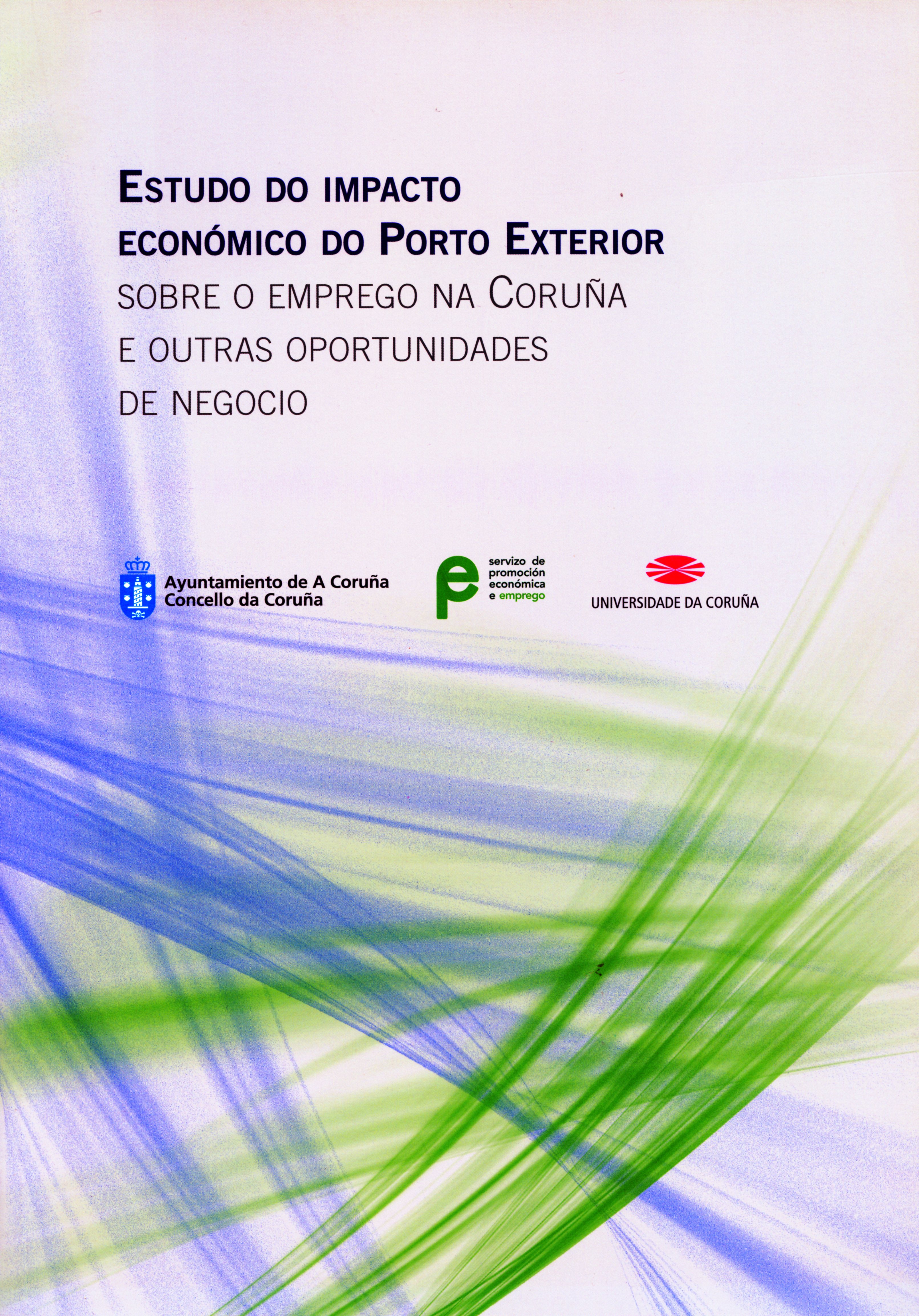 ESTUDO DO IMPACTO ECONÓMICO DO PORTO EXTERIOR SOBRE O EMPREGO NA CORUÑA E OUTRAS OPORTUNIDADES DE NEGOCIO
