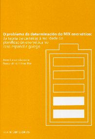 O PROBLEMA DA DETERMINACIÓN DO MIX ENERXÉTICO: DA TEORÍA DE CARTEIRAS Á REALIDADE DA PLANIFICACIÓN ENERXÉTICA NO CASO ESPAÑOL E GALEGO