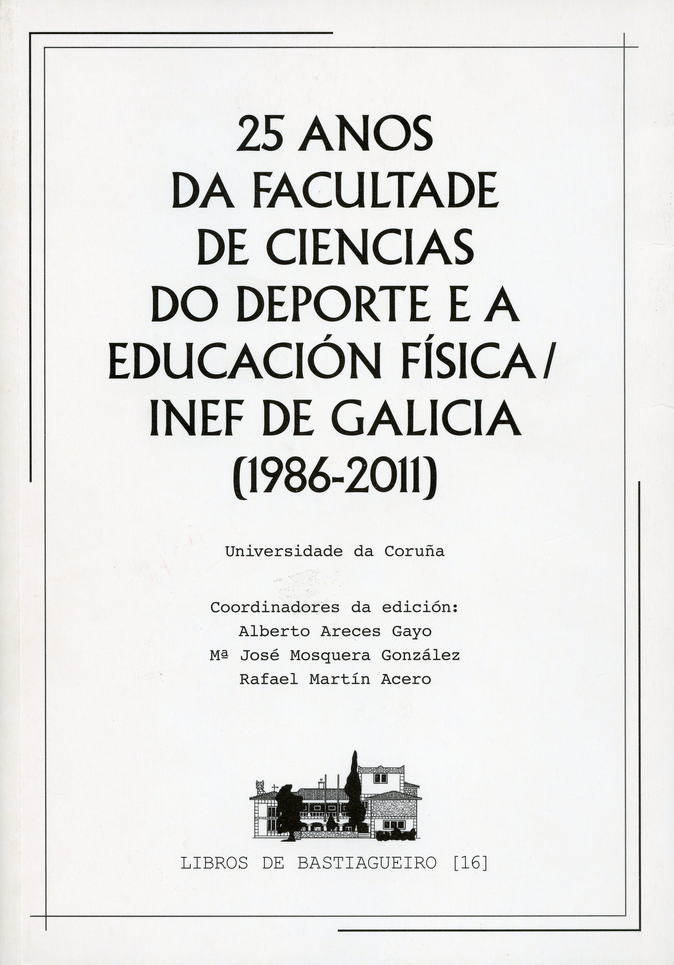 25 ANOS DA FACULTADE DE CIENCIAS DO DEPORTE E A EDUCACIÓN FÍSICA/INEF DE GALICIA (1986-2011)