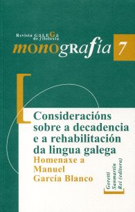 CONSIDERACIÓNS SOBRE A DECADENCIA E A REHABILITACIÓN DA LINGUA GALEGA. HOMENAXE A MANUEL GARCÍA BLANCO