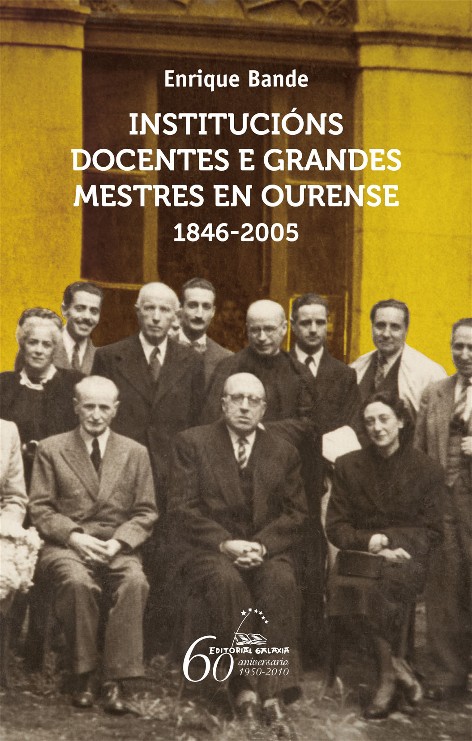 INSTITUCIÓNS DOCENTES E GRANDES MESTRES EN OURENSE. 1845-2005