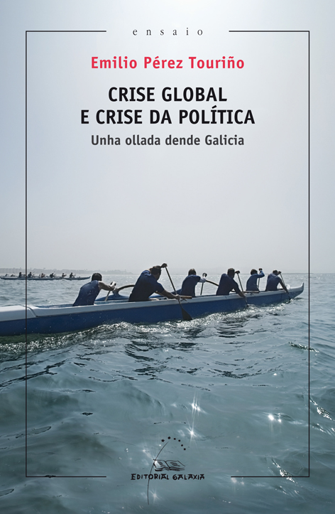 CRISE GLOBAL E CRISE DA POLITICA. UNHA OLLADA DENDE GALICIA