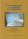 OP/286-A MERCANTILIZACIÓN E A REGULACIÓN DO COÑECEMENTO