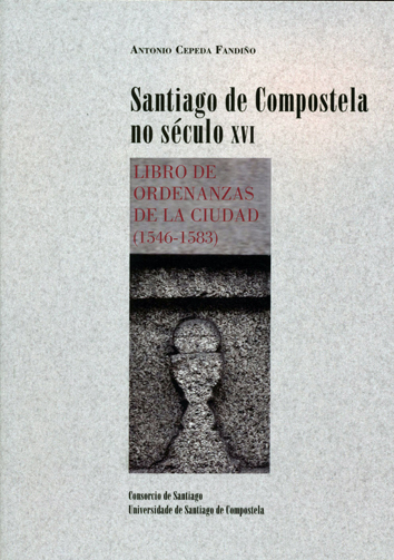 SANTIAGO DE COMPOSTELA NO SECULO XVI. LIBRO DE ORDENANZAS D