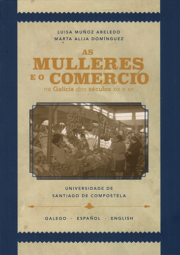 AS MULLERES E O COMERCIO NA GALICIA DOS SÉCULOS XIX E XX